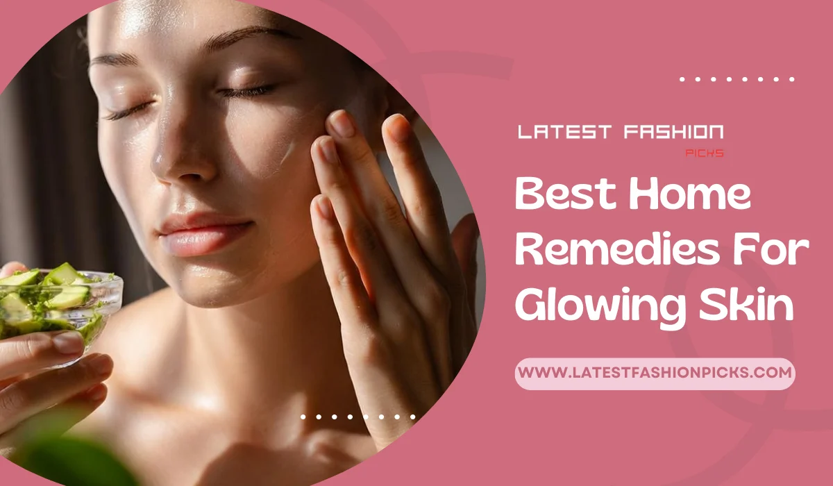 Best Home Remedies For Glowing Skin: 10 Natural Tips for Radiant Skin